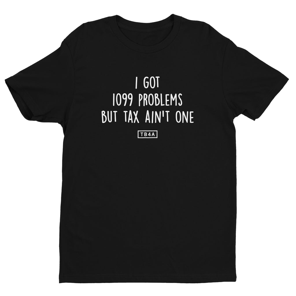 Funny Accounting T-Shirts Got 1099 Problems But Ain't One Tee
