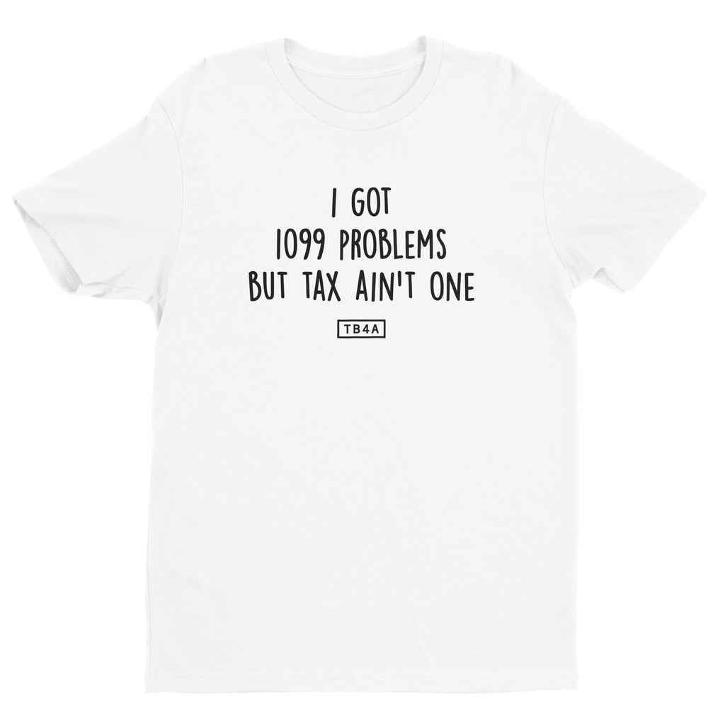 Funny Accounting T-Shirts Got 1099 Problems But Ain't One Tee