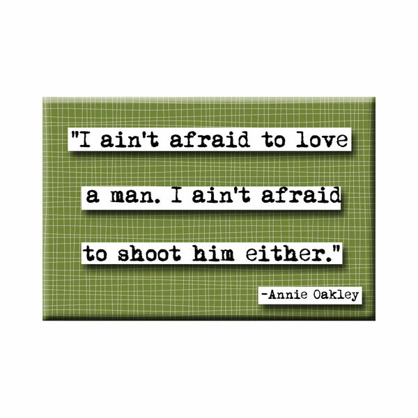 Annie Oakley Ain't Afraid to Love a Man Quote Refrigerator Magnet –  ChicalooKate