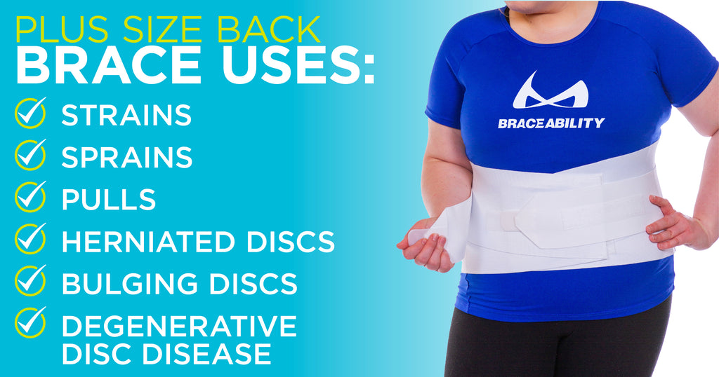 The plus size back brace can be used for strains, sprains, pulls and herniated discs