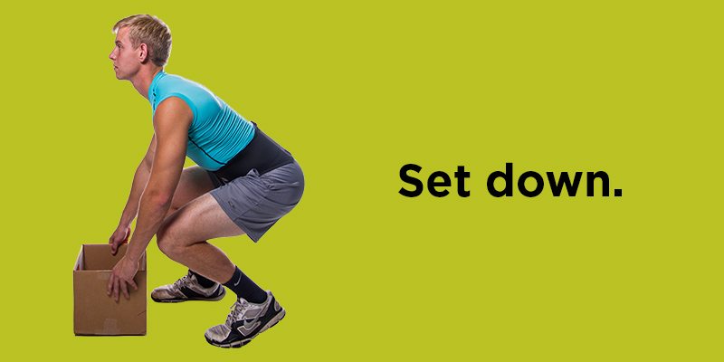 Set down heavy objects carefully, squatting with your knees and hips