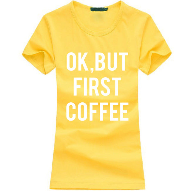 Ok But First Coffee printed tshirt women funny casual shirt for lady fashion Harajuku brand female t-shirt kawaii punk tops