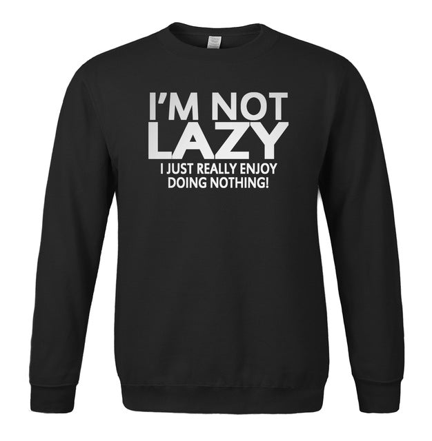 adult humor men sweatshirt I'm Not Lazy I Just Enjoy Doing Nothing new spring winter casual hoodies men fleece tracksuit