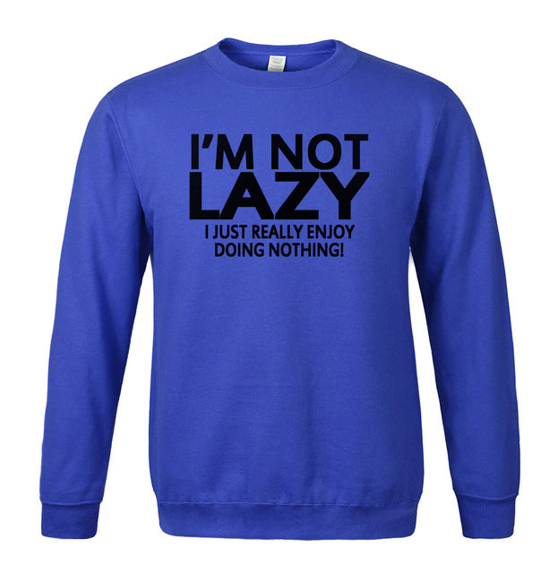 adult humor men sweatshirt I'm Not Lazy I Just Enjoy Doing Nothing new spring winter casual hoodies men fleece tracksuit