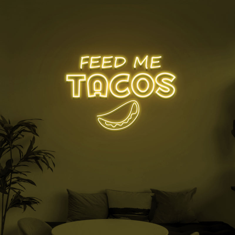 Feed Me Tacos Neon Sign