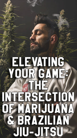 Elevating Your Game: The Intersection of Marijuana and Brazilian Jiu-Jitsu