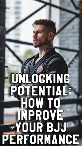 Unlocking Potential: How to Improve Your BJJ Performance