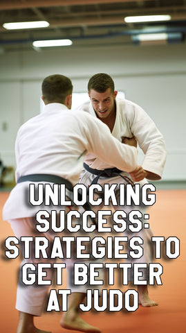 Unlocking Success: Strategies to Get Better at Judo