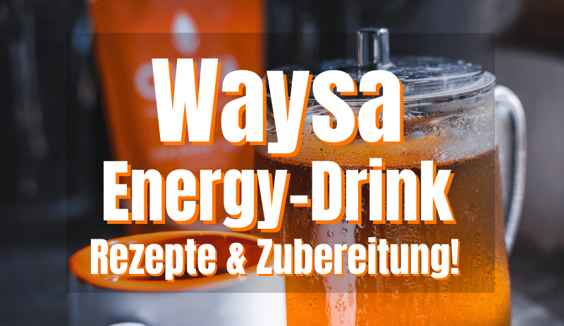 Waysa Rezept Energy-Drink selber machen