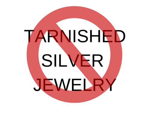 say no to tarnished jewelry