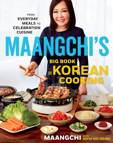 Maangchi’s Big Book of Korean Cooking by Maangchi
