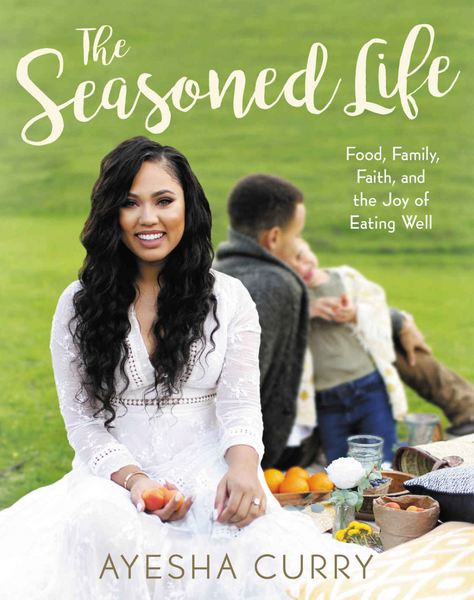 The Seasoned Life by Ayesha Curry 