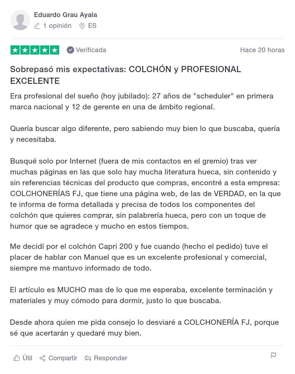 Sobrepasó mis expectativas: colchón y profesional excelentes. Desde ahora quien me pida consejo lo desviaré a COLCHONERÍA FJ, porque sé que acertarán y quedaré muy bien.