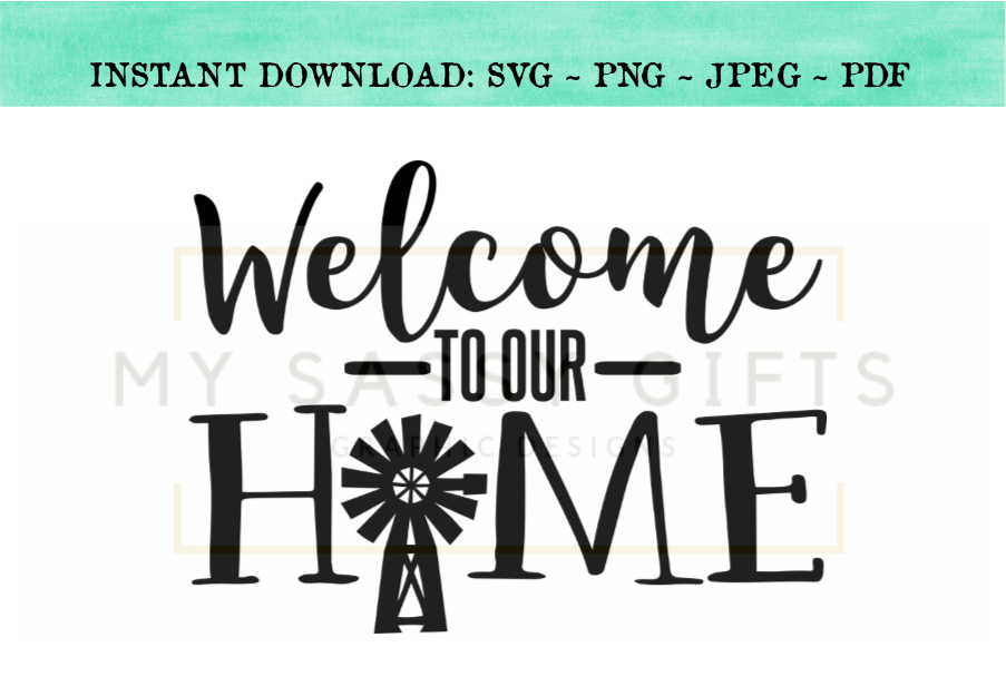 Download Welcome To Our Home Windmill Farmhouse Sign SVG Design Cut ...