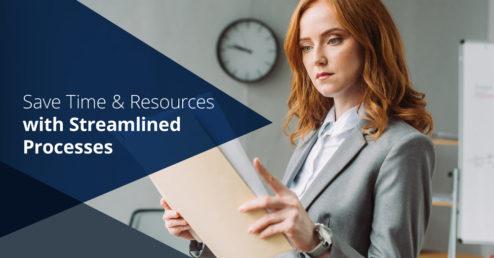 Save time and resources with streamlined processes