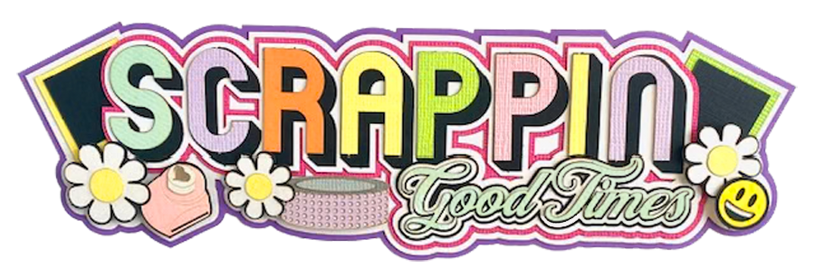 Scrappin Good Times Title