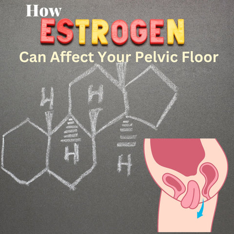 how Estrogen Can Affect Your Pelvic Floor