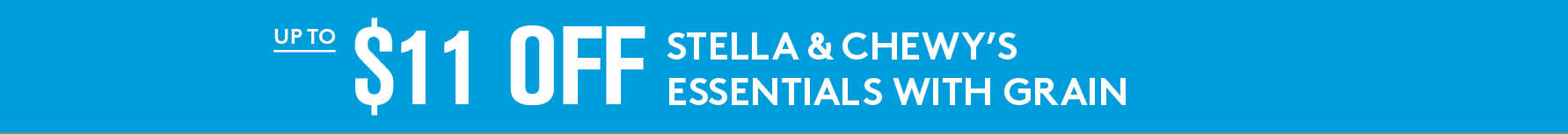 $9.99 Stella & Chewy’s Stella’s Essentials with Grain 3lb bag dry dog food;$49.99 Stella & Chewy’s Stella’s Essentials with Grain 25lb bag dry dog food