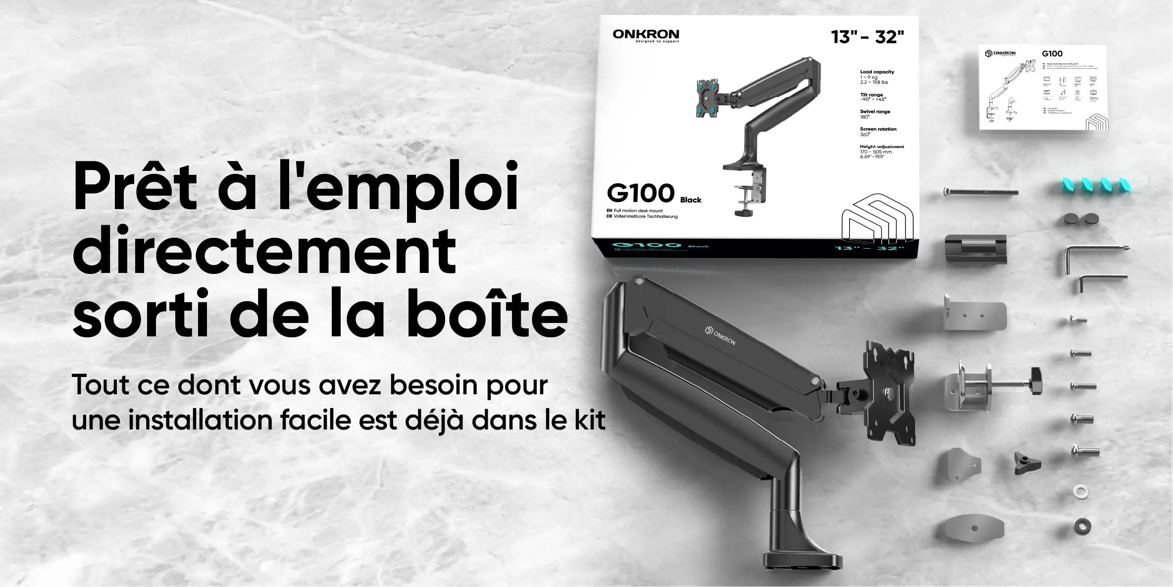 Ajustez l'écran sans vous lever de votre chaise. Tout ce dont vous avez besoin pour une installation facile est déjà dans le kit