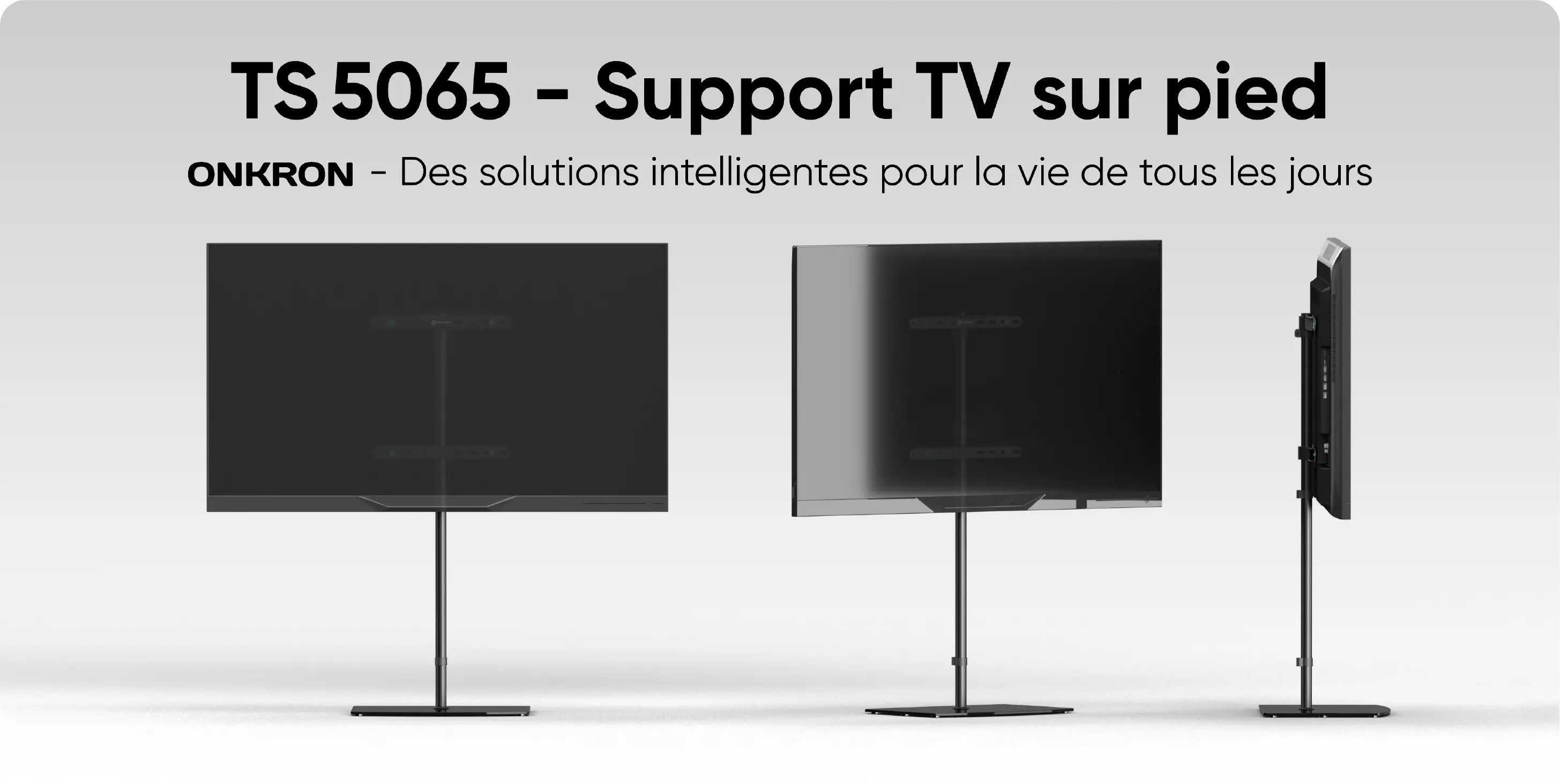 TS5065 - Support TV sur pied. ONKRON - Des solutions intelligentes pour la vie de tous les jours
