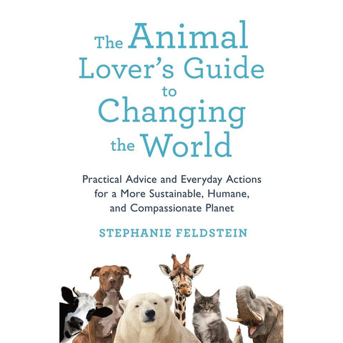 The Animal Lover's Guide to Changing the World Book