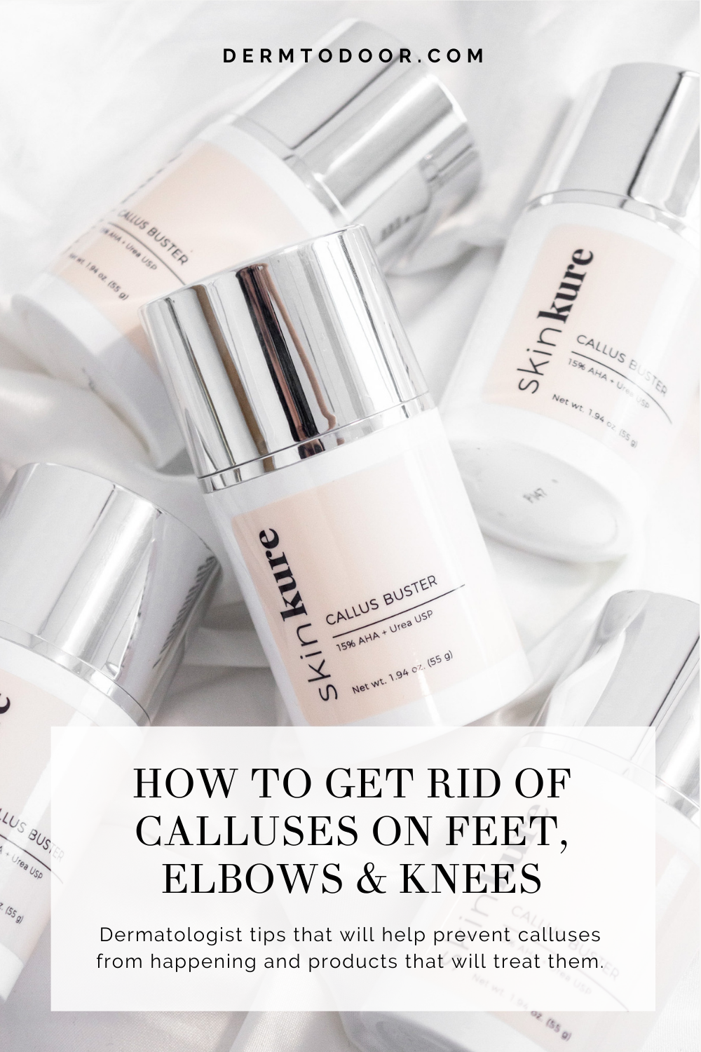 How To Get Rid Of Calluses on Feet, Elbows & Knees — Derm to Door