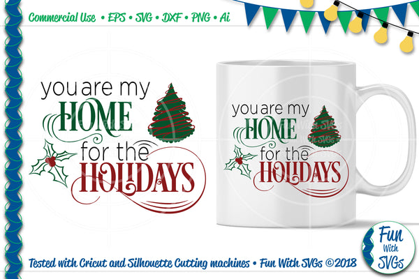 Download You Are My Home For The Holidays Cut File Svg Font Market