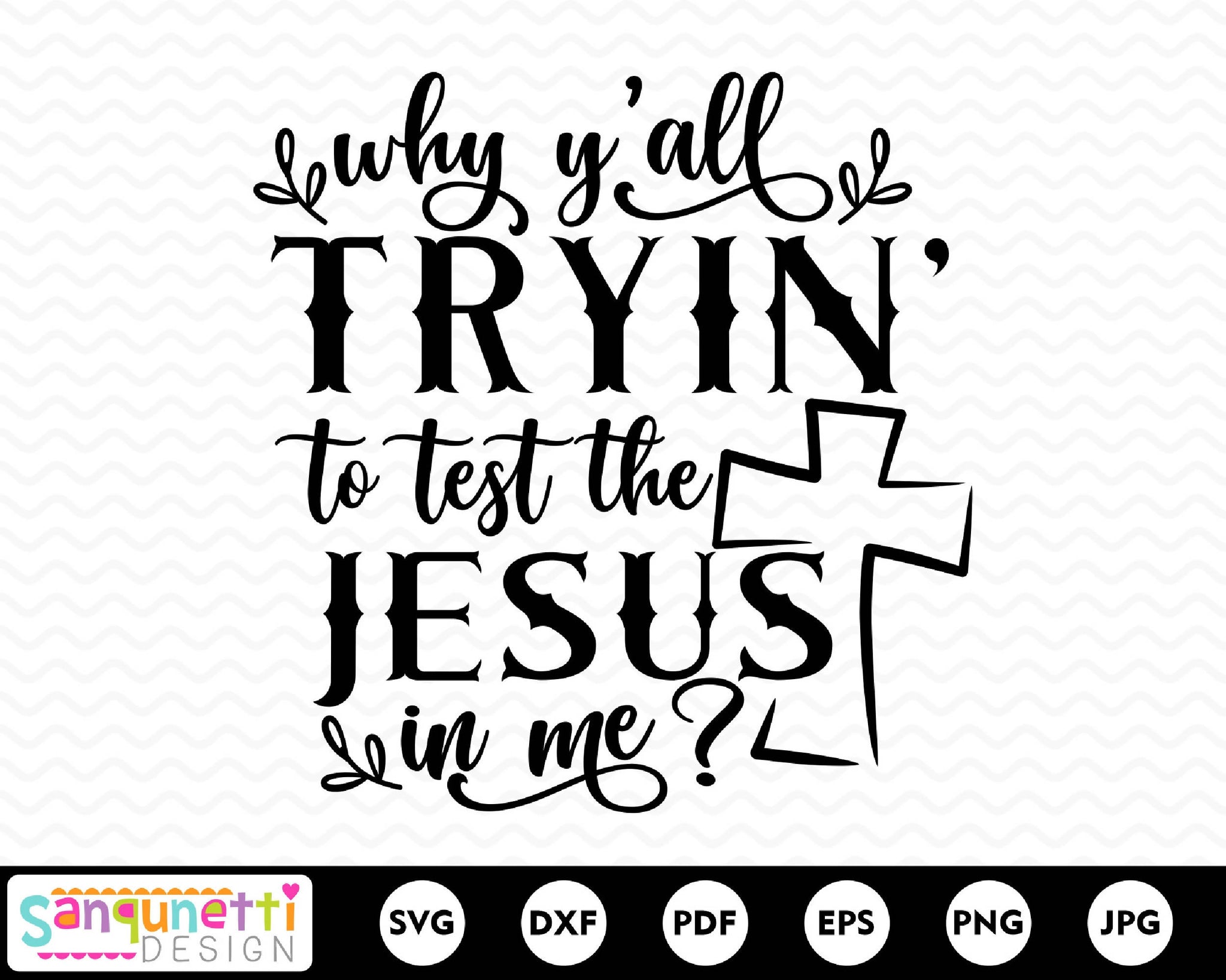 Download Why Yall Tryin To Test The Jesus In Me Svg File Png Eps Jpg Dxf File Svg Files Sayings Jesus Shirt Design Svg 0249 Cricut Silhouette Clip Art Art Collectibles