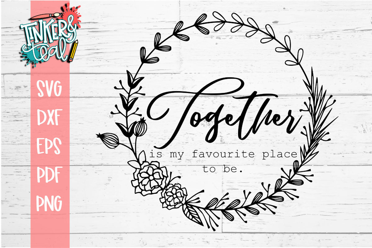 Download Together Is My Favorite/Favourite Place To Be SVG - SVG ...