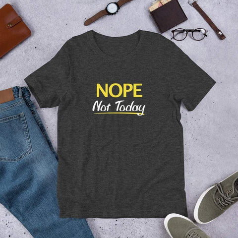 Nope Not Today Shirt for Men & Women ~ (Adult) by Gifted Pursu...