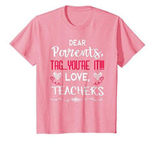 Dear Parents Tag You're It Love Teachers T shirt