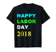 Happy Labor day 2018 T-shirt ,Give it as a gift.