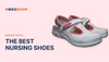 The Best Nursing Shoes 2024