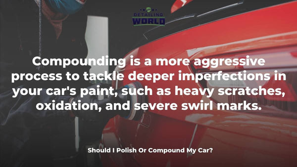 Should I Polish Or Compound My Car?