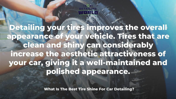 What Is The Best Tire Shine For Car Detailing?
