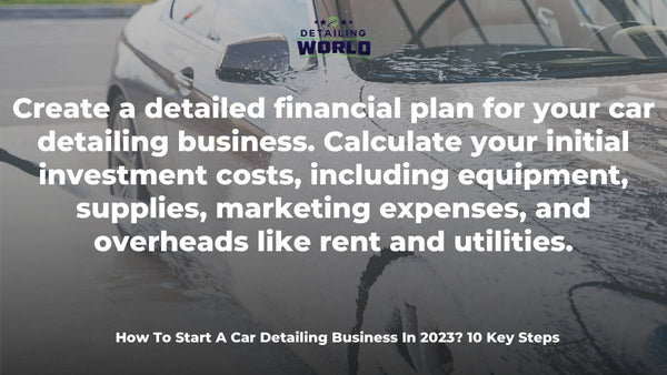 How to Start a Car Detailing Business in 2023 - 10 Key Steps - Detailing  World