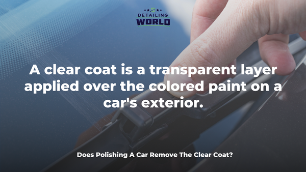 Does Polishing A Car Remove The Clear Coat - detailing world (2)