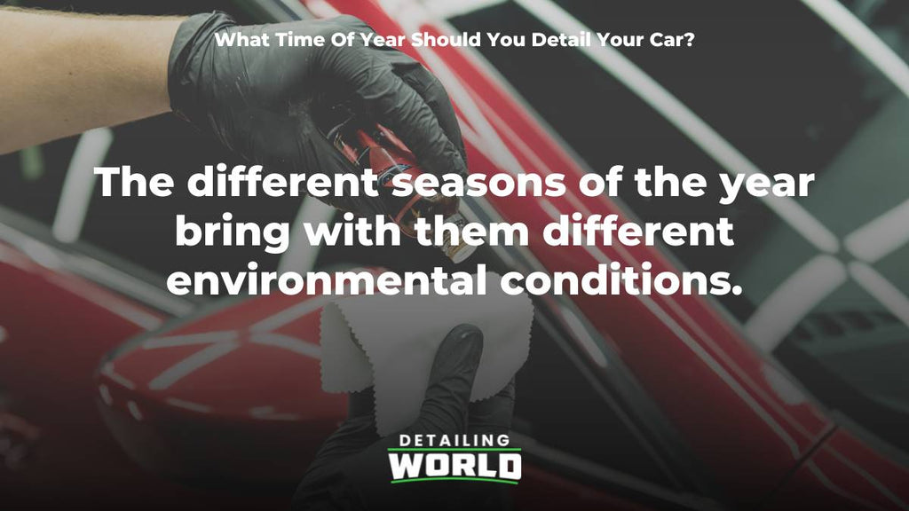 What Time Of Year Should You Detail Your Car? - Detailing World