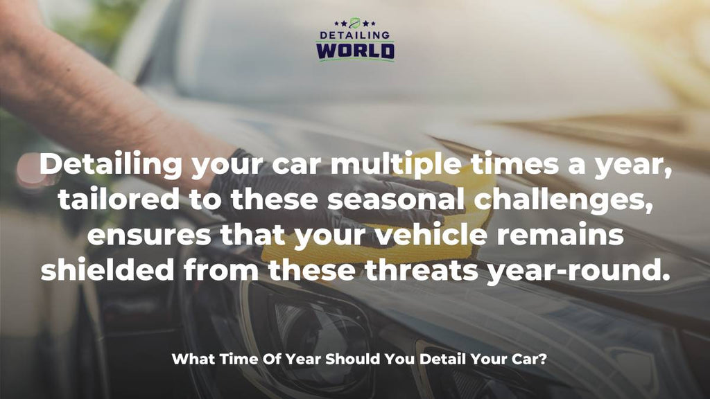 What Time Of Year Should You Detail Your Car?