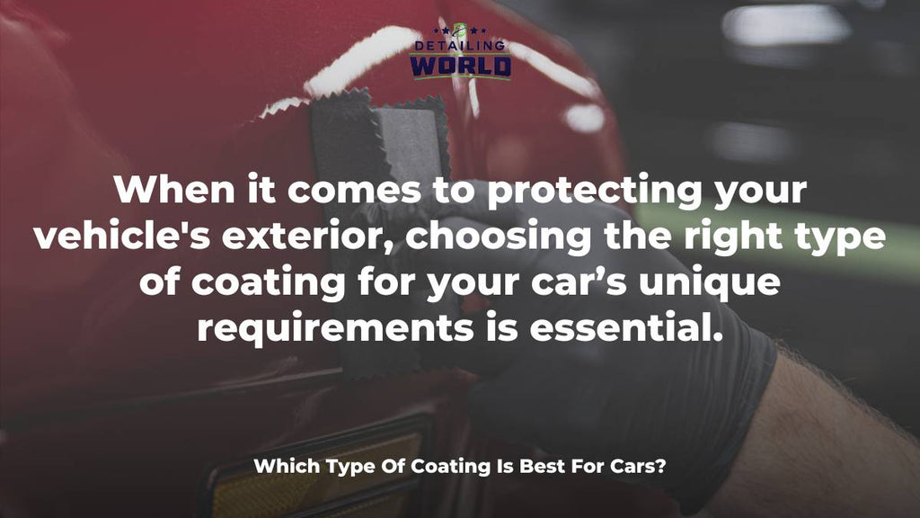 Which Type Of Coating Is Best For Cars? - Detailing World