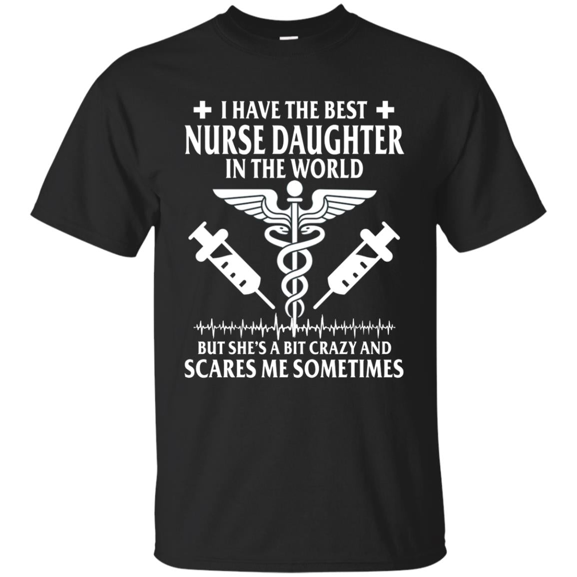 I Have The Best Nurse Daughter In The World Shirts