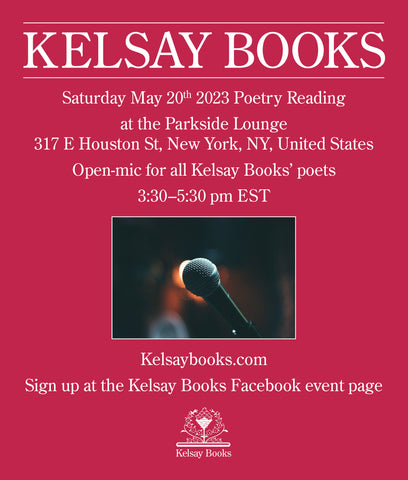 Kelsay Books Saturday May 20, 2023 Poetry Reading at the Parkside Lounge, 317 E Houston Street, New York, NY, United States. Open Mic for all Kelsay Books poets. Follow the link to sign up on the Facebook Events page.