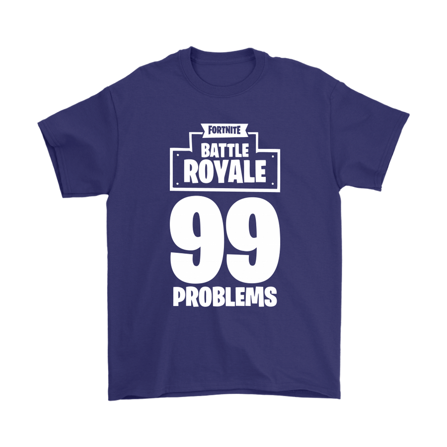 fortnite battle royale 99 problems shirts potatotee inc - fortnite shirt 99 problems