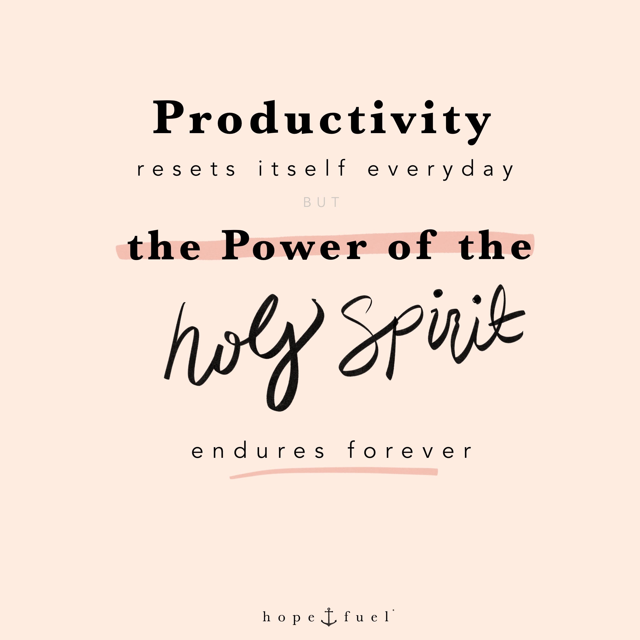 productivity resets itself everyday but the power of the holy spirit endures forever