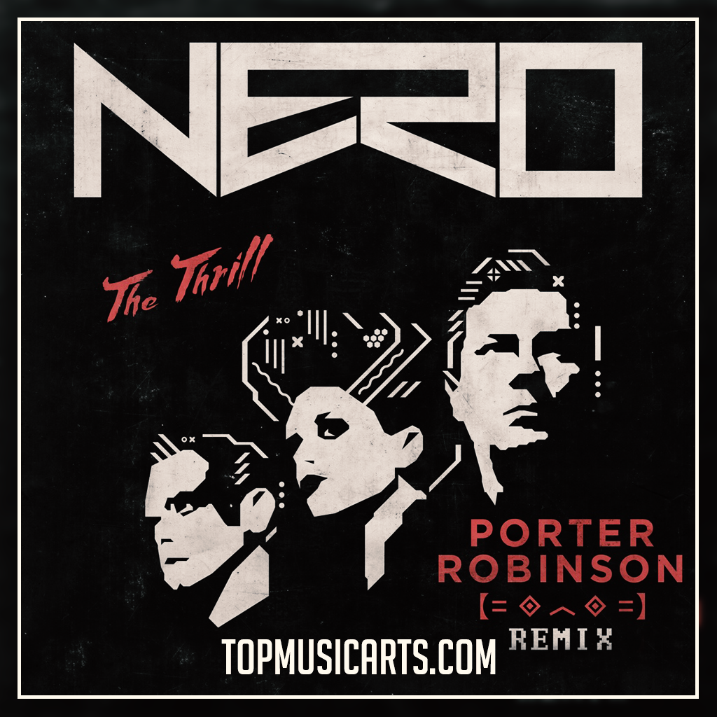 Nero - The thrill (Porter Robinson Remix) Ableton Remake (Dance Templa –  Top Music Arts