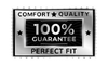 100% Fit Comfort Quality Guarantee