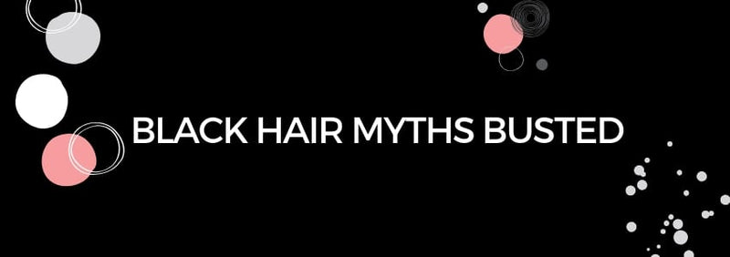 Is It True What They Say Black Hair Myths Busted