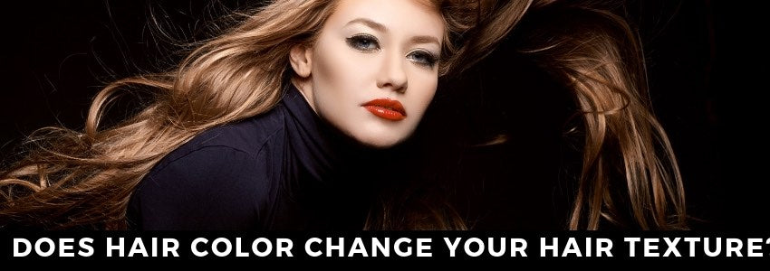 Does Hair Color Change Your Hair Texture Private Label Extensions