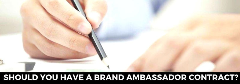 Should You Have A Brand Ambassador Contract