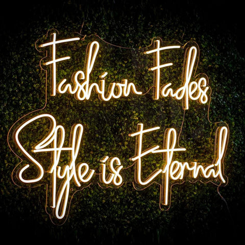 'Fashion Fades Style is Eternal' LED Neon Sign